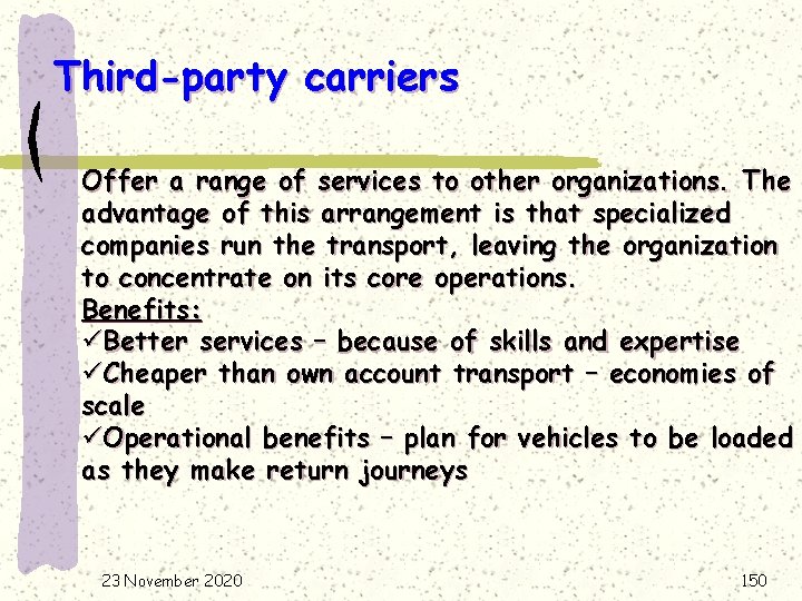 Third-party carriers Offer a range of services to other organizations. The advantage of this
