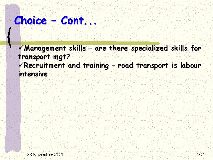 Choice – Cont. . . üManagement skills – are there specialized skills for transport
