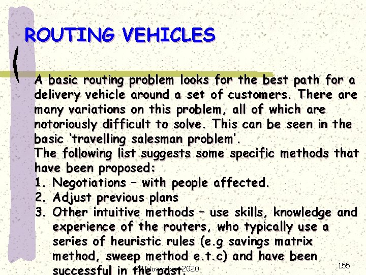 ROUTING VEHICLES A basic routing problem looks for the best path for a delivery