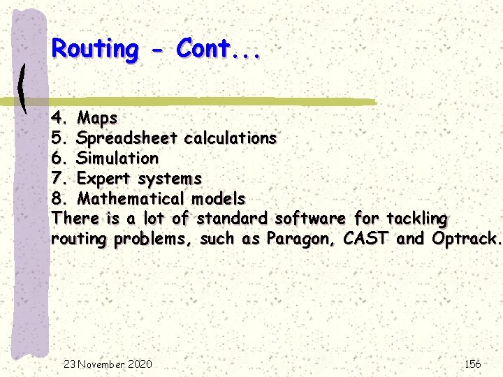 Routing - Cont. . . 4. Maps 5. Spreadsheet calculations 6. Simulation 7. Expert