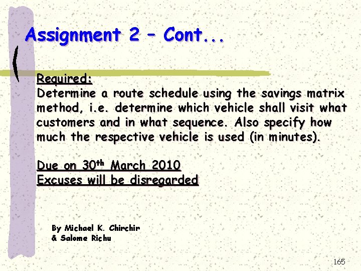 Assignment 2 – Cont. . . Required: Determine a route schedule using the savings