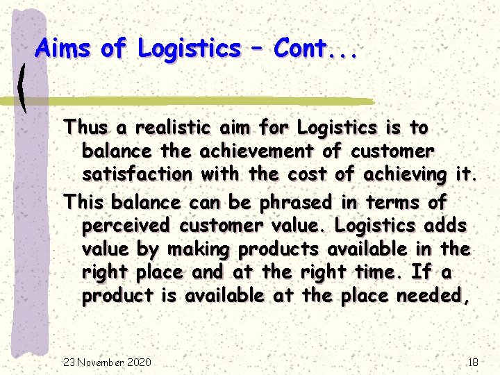 Aims of Logistics – Cont. . . Thus a realistic aim for Logistics is