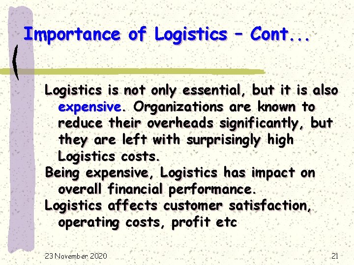 Importance of Logistics – Cont. . . Logistics is not only essential, but it