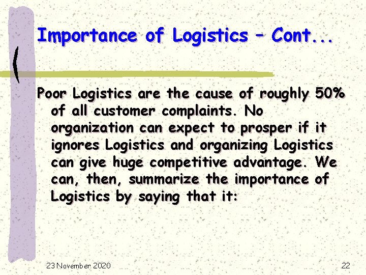 Importance of Logistics – Cont. . . Poor Logistics are the cause of roughly