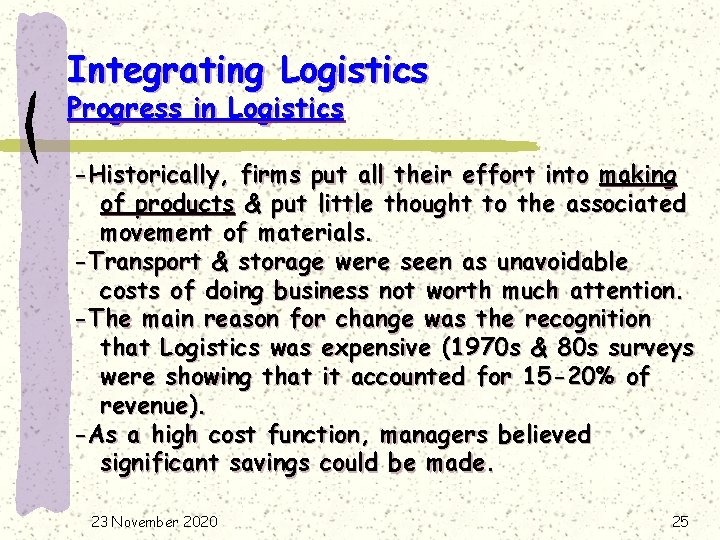 Integrating Logistics Progress in Logistics -Historically, firms put all their effort into making of