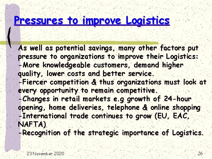 Pressures to improve Logistics As well as potential savings, many other factors put pressure