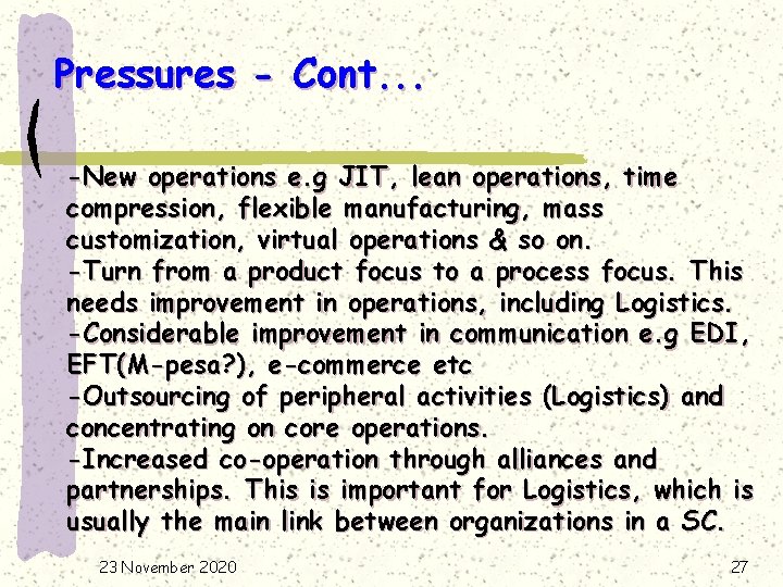 Pressures - Cont. . . -New operations e. g JIT, lean operations, time compression,