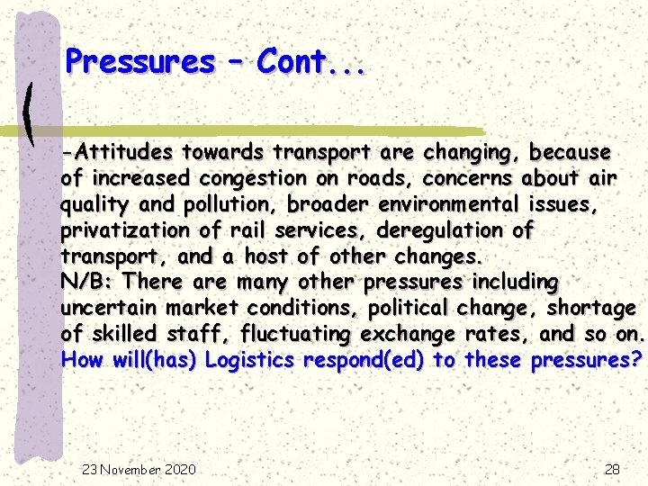 Pressures – Cont. . . -Attitudes towards transport are changing, because of increased congestion