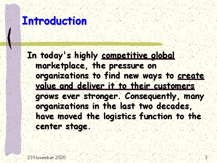 Introduction In today's highly competitive global marketplace, the pressure on organizations to find new