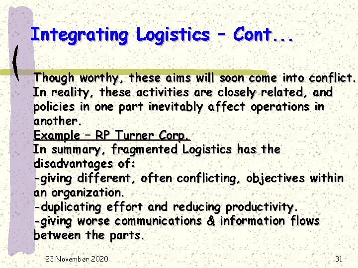 Integrating Logistics – Cont. . . Though worthy, these aims will soon come into
