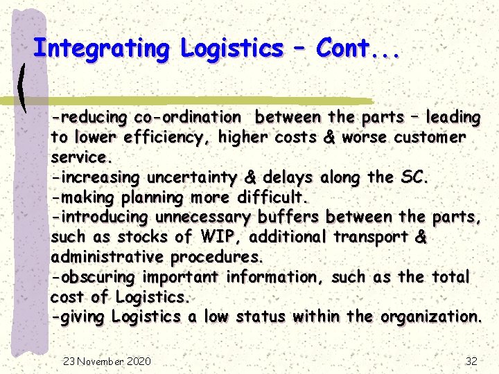 Integrating Logistics – Cont. . . -reducing co-ordination between the parts – leading to