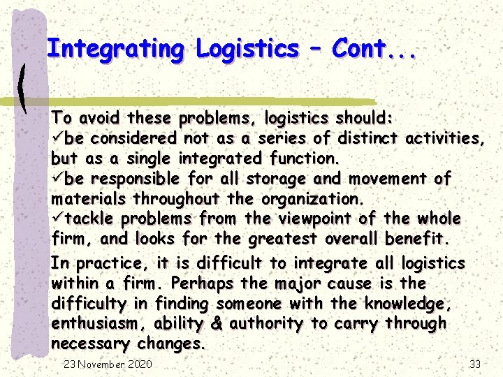 Integrating Logistics – Cont. . . To avoid these problems, logistics should: übe considered