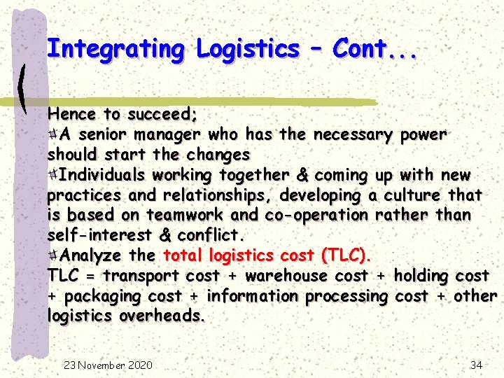 Integrating Logistics – Cont. . . Hence to succeed; A senior manager who has