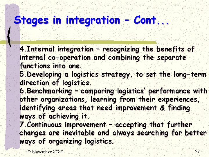 Stages in integration – Cont. . . 4. Internal integration – recognizing the benefits