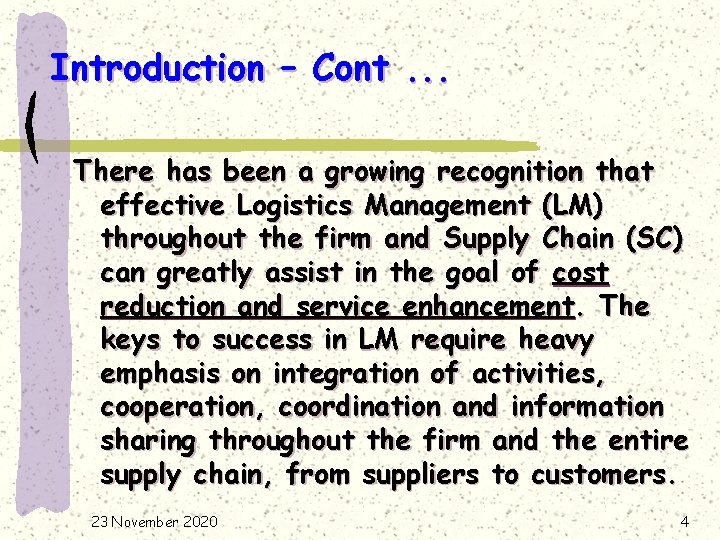 Introduction – Cont. . . There has been a growing recognition that effective Logistics