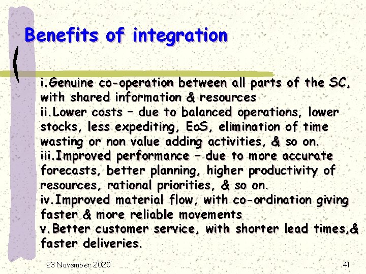 Benefits of integration i. Genuine co-operation between all parts of the SC, with shared