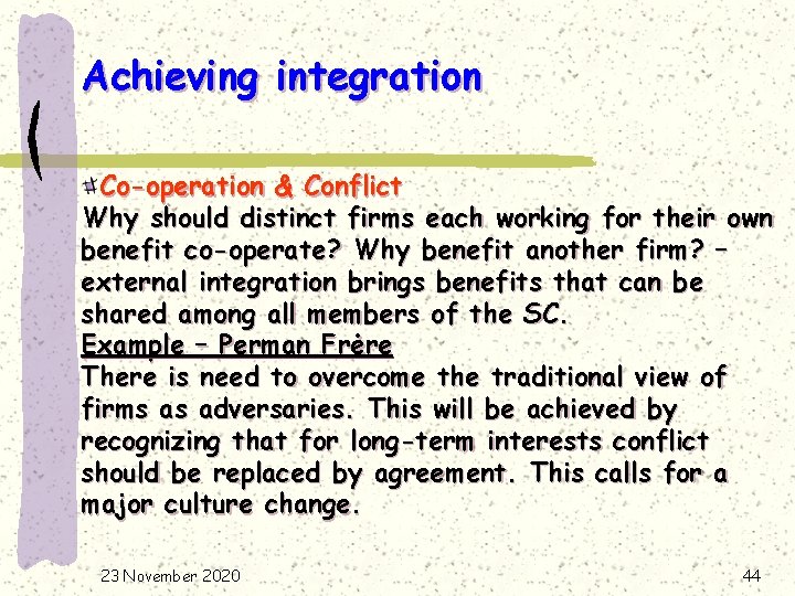 Achieving integration Co-operation & Conflict Why should distinct firms each working for their own