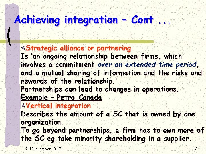 Achieving integration – Cont. . . Strategic alliance or partnering Is ‘an ongoing relationship