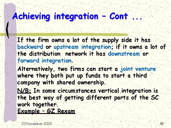 Achieving integration – Cont. . . If the firm owns a lot of the