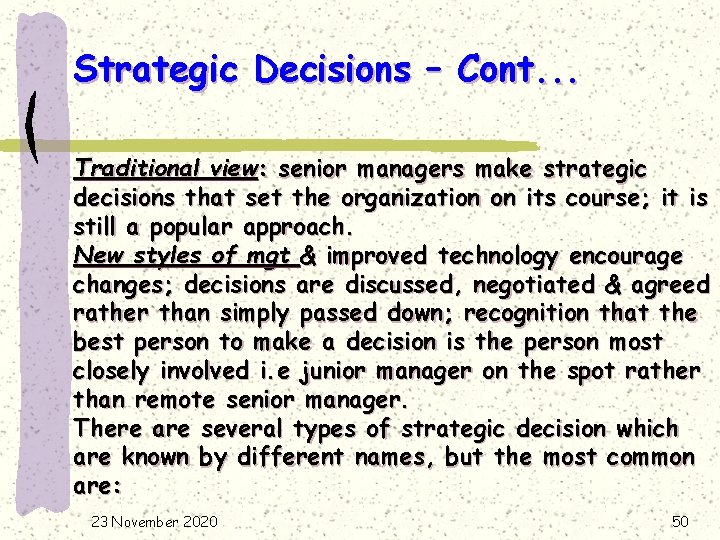 Strategic Decisions – Cont. . . Traditional view: senior managers make strategic decisions that