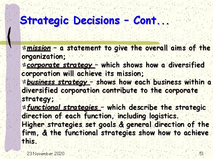 Strategic Decisions – Cont. . . mission – a statement to give the overall