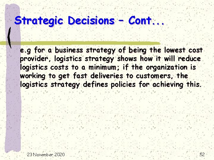 Strategic Decisions – Cont. . . e. g for a business strategy of being