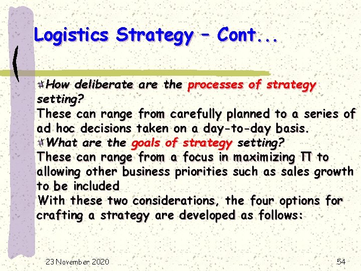 Logistics Strategy – Cont. . . How deliberate are the processes of strategy setting?