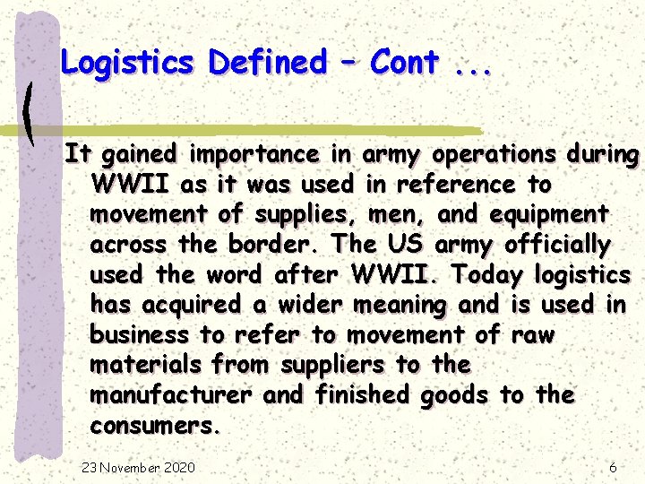 Logistics Defined – Cont. . . It gained importance in army operations during WWII
