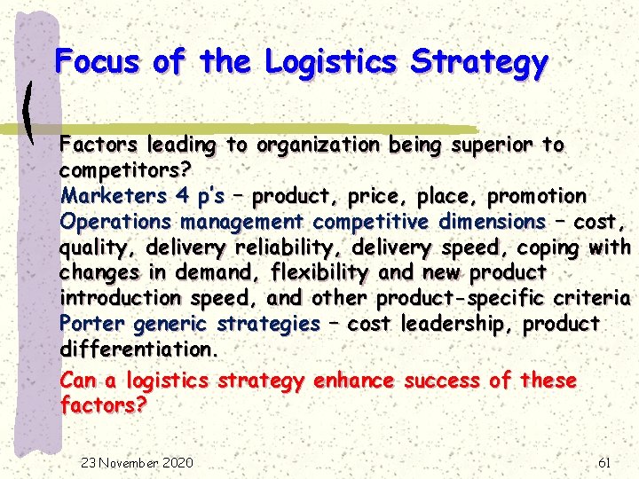 Focus of the Logistics Strategy Factors leading to organization being superior to competitors? Marketers