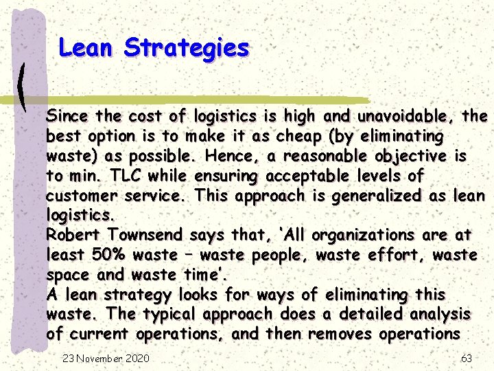 Lean Strategies Since the cost of logistics is high and unavoidable, the best option