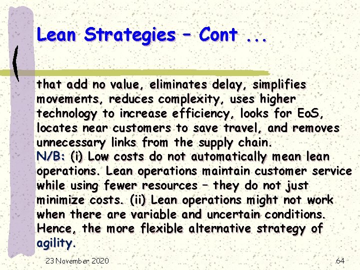 Lean Strategies – Cont. . . that add no value, eliminates delay, simplifies movements,