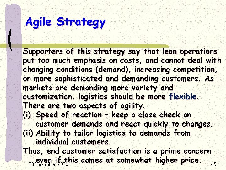 Agile Strategy Supporters of this strategy say that lean operations put too much emphasis