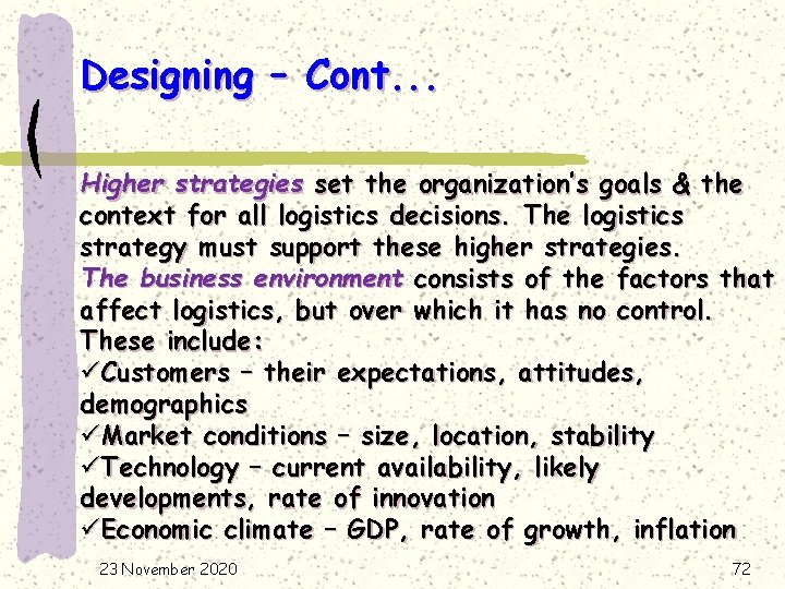 Designing – Cont. . . Higher strategies set the organization’s goals & the context