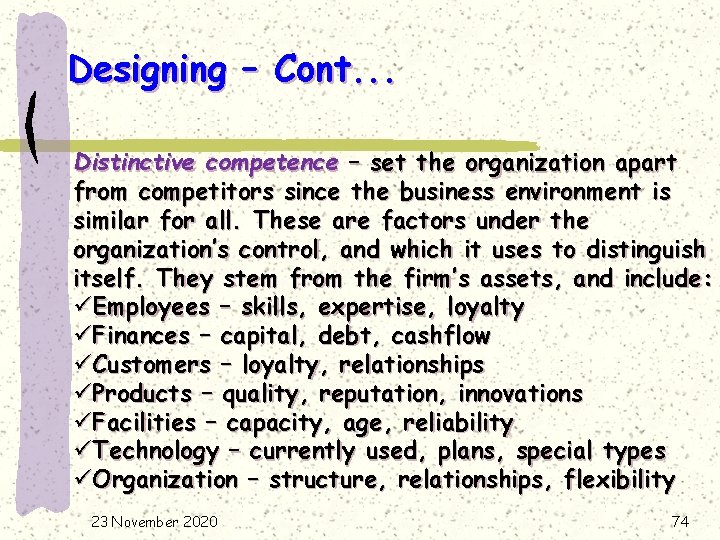 Designing – Cont. . . Distinctive competence – set the organization apart from competitors