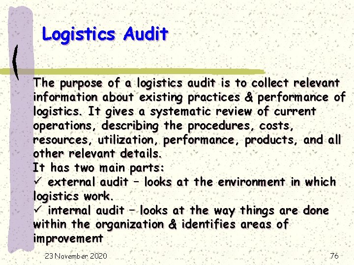 Logistics Audit The purpose of a logistics audit is to collect relevant information about