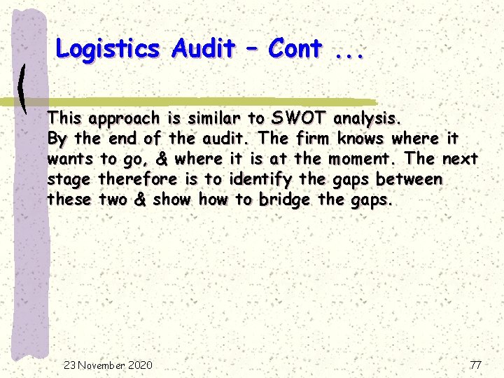 Logistics Audit – Cont. . . This approach is similar to SWOT analysis. By