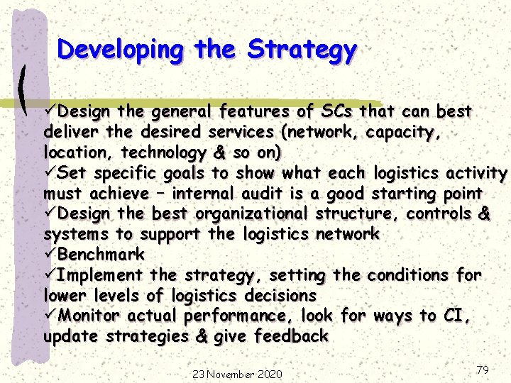 Developing the Strategy üDesign the general features of SCs that can best deliver the
