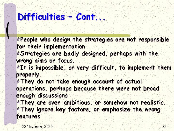 Difficulties – Cont. . . People who design the strategies are not responsible for