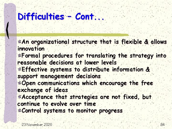 Difficulties – Cont. . . An organizational structure that is flexible & allows innovation