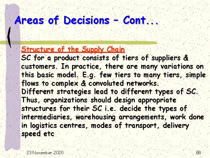 Areas of Decisions – Cont. . . Structure of the Supply Chain SC for