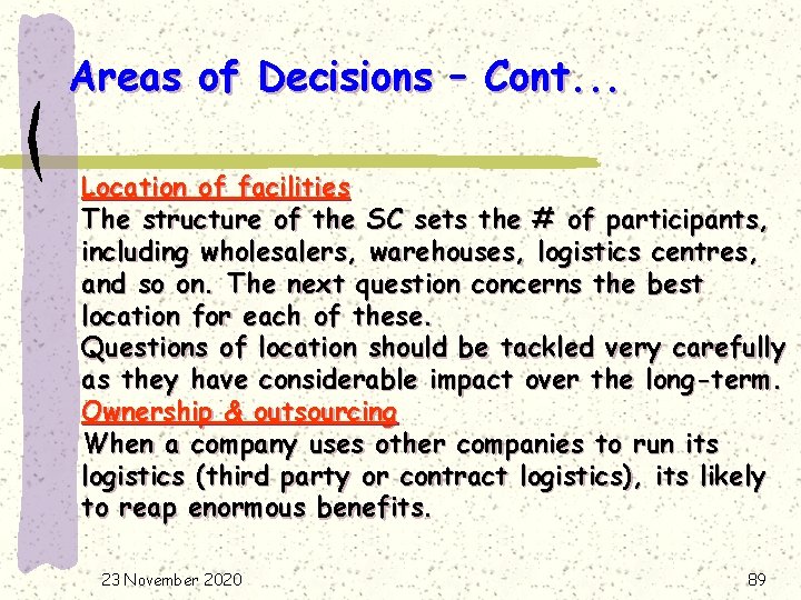 Areas of Decisions – Cont. . . Location of facilities The structure of the