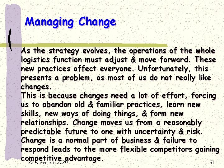 Managing Change As the strategy evolves, the operations of the whole logistics function must