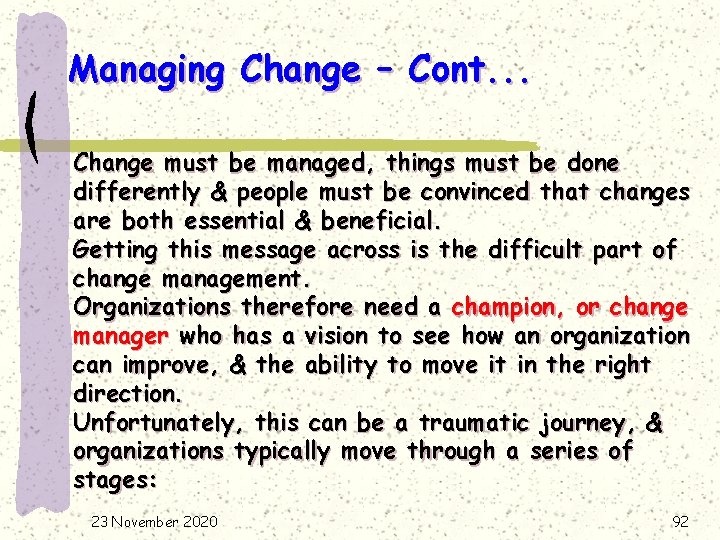 Managing Change – Cont. . . Change must be managed, things must be done