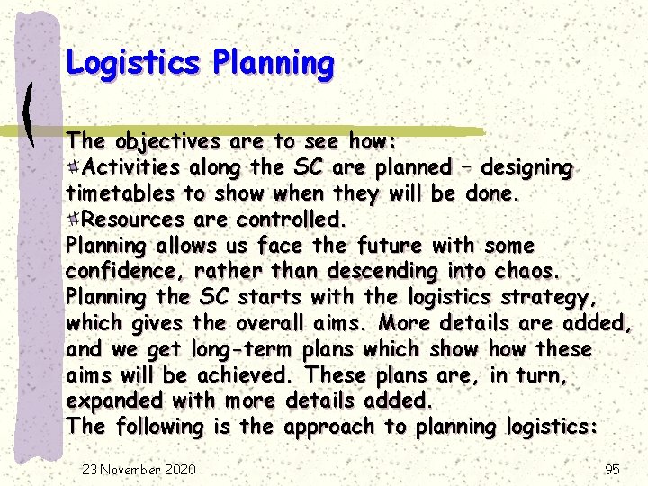 Logistics Planning The objectives are to see how: Activities along the SC are planned