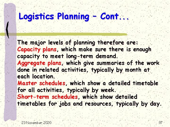 Logistics Planning – Cont. . . The major levels of planning therefore are: Capacity