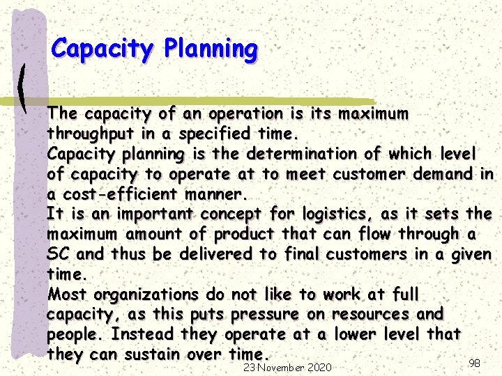 Capacity Planning The capacity of an operation is its maximum throughput in a specified