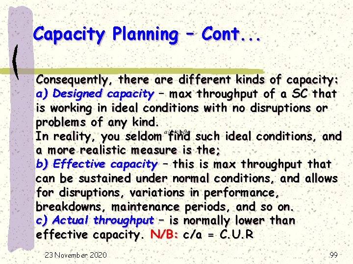 Capacity Planning – Cont. . . Consequently, there are different kinds of capacity: a)