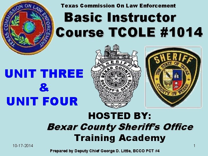 Texas Commission On Law Enforcement Basic Instructor Course TCOLE #1014 UNIT THREE & UNIT Texas Commission On Law Enforcement Basic Instructor Course TCOLE #1014 UNIT THREE & UNIT