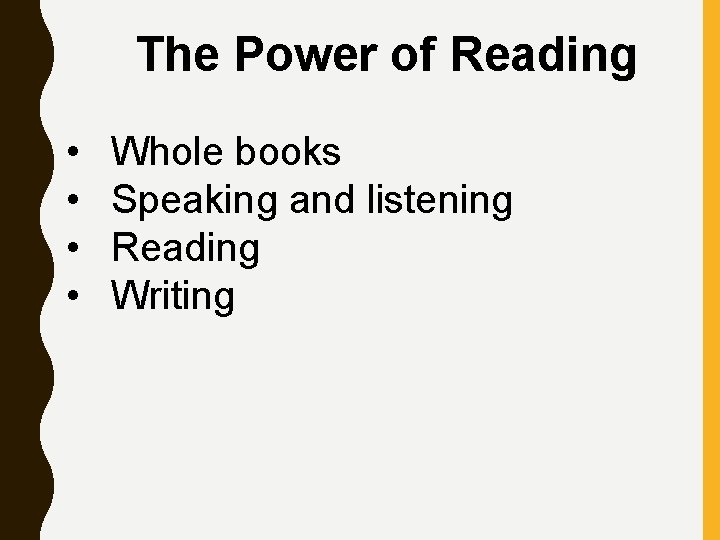 The Power of Reading • • Whole books Speaking and listening Reading Writing 