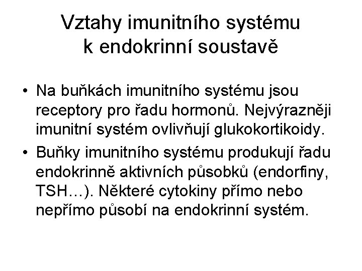 Vztahy imunitního systému k endokrinní soustavě • Na buňkách imunitního systému jsou receptory pro